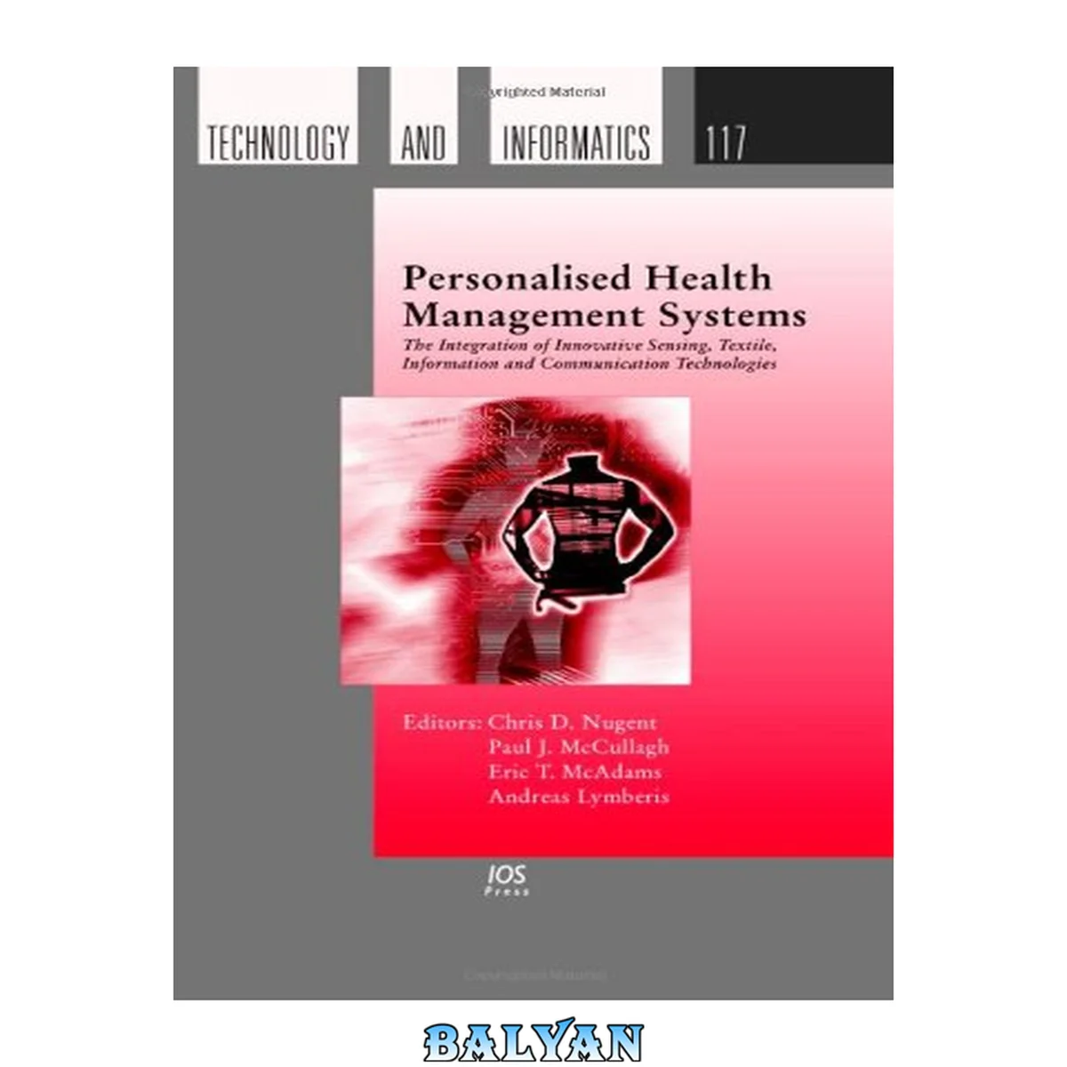 جلد کتاب Personalised Health Management Systems: The Integration of Innovative Sensing, Textile, Information and Communication - Technologies: Volume 117 Studies in Health Technology and Informatics