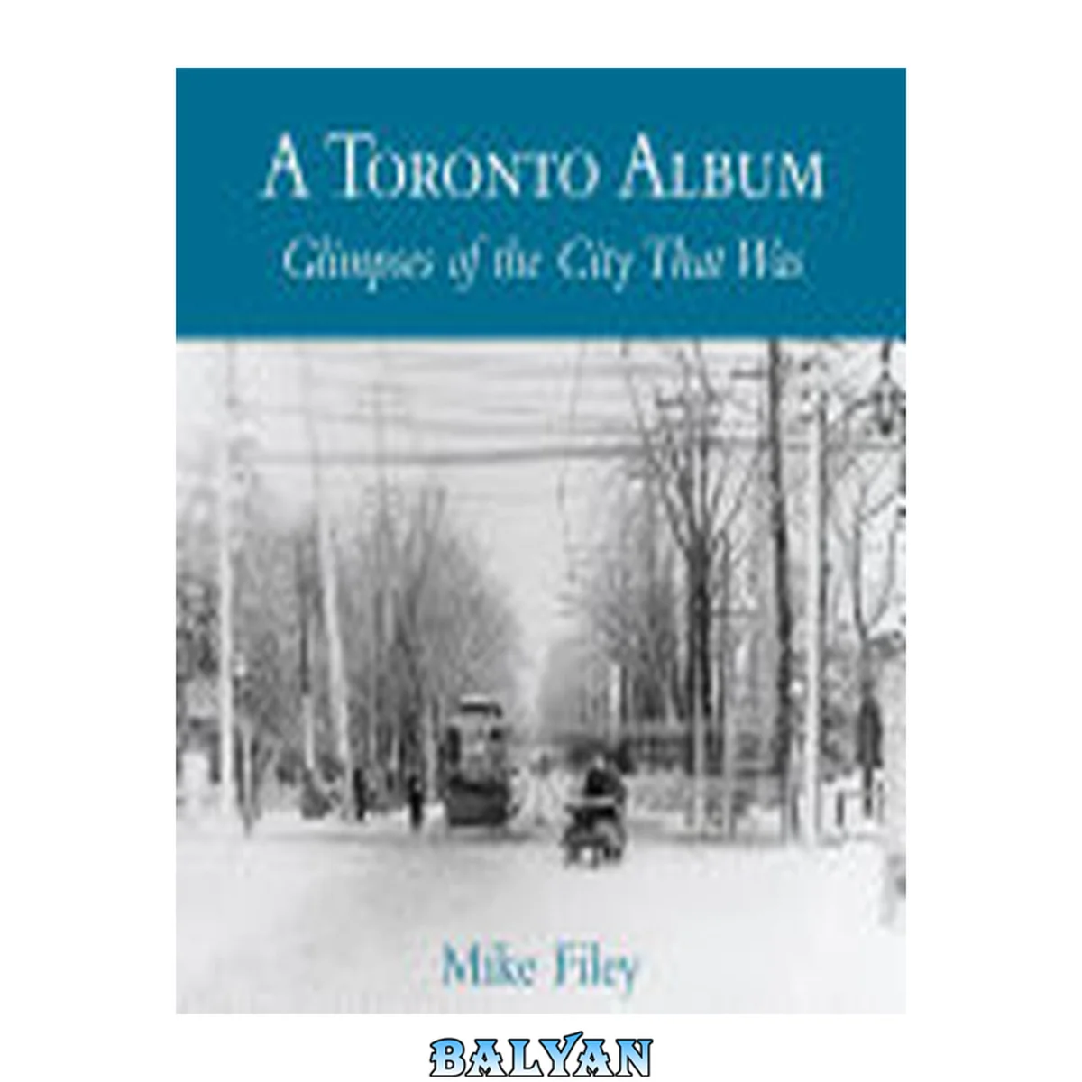 جلد کتاب A Toronto Album: Glimpses of the City That Was 1