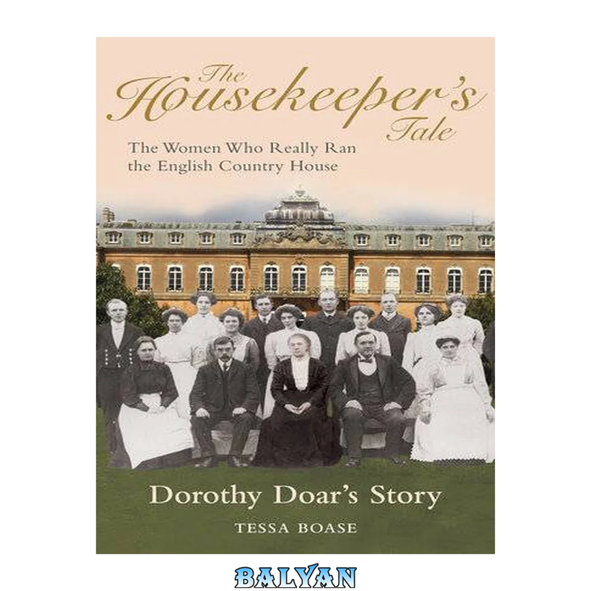 جلد کتاب The Housekeeper's Tale - Dorothy Doar's Story: The Women Who Really Ran the English Country House