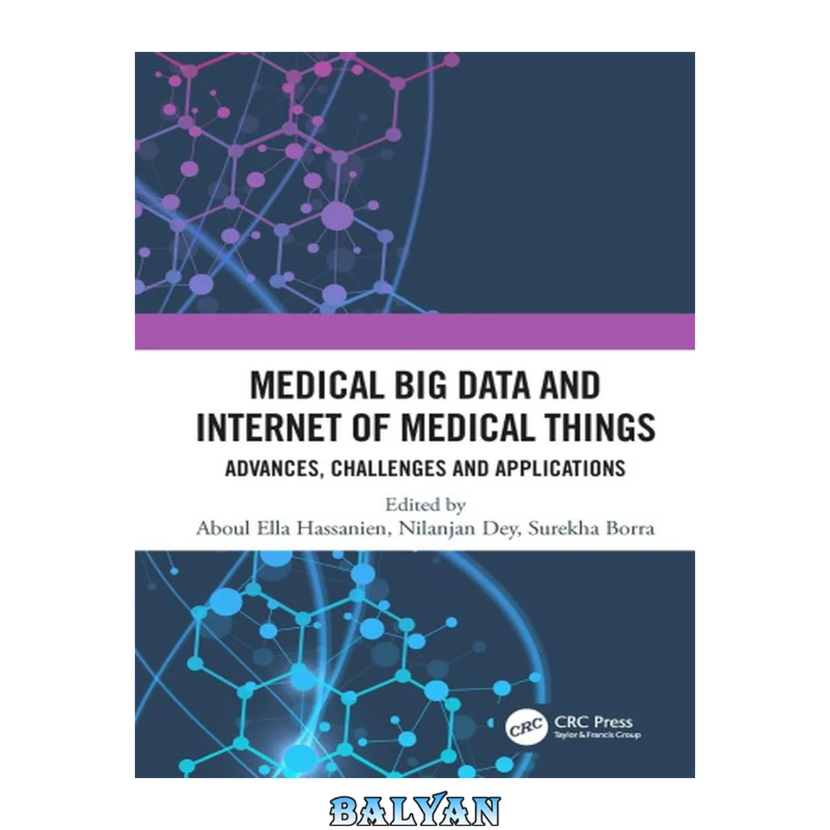 جلد کتاب Medical Big Data and Internet of Medical Things : Advances, Challenges and Applications
