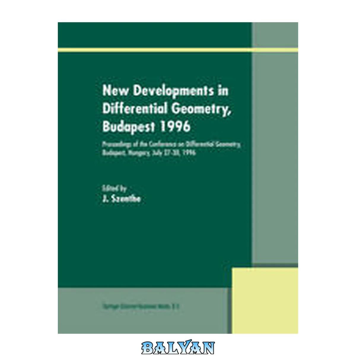 جلد کتاب New Developments in Differential Geometry, Budapest 1996 : Proceedings of the Conference on Differential Geometry, Budapest, Hungary, July 27–30, 1996