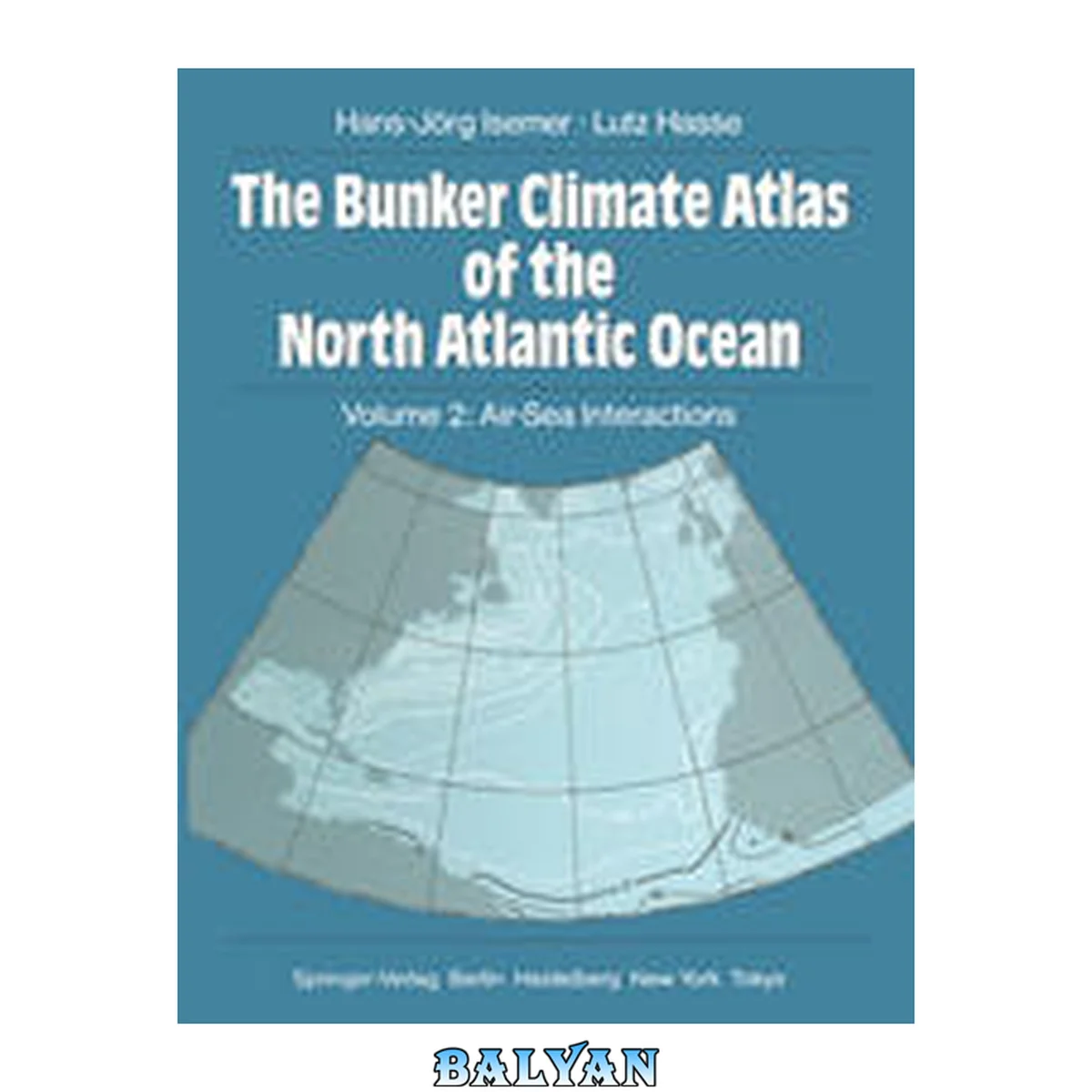جلد کتاب The Bunker Climate Atlas of the North Atlantic Ocean : Air-Sea Interactions
