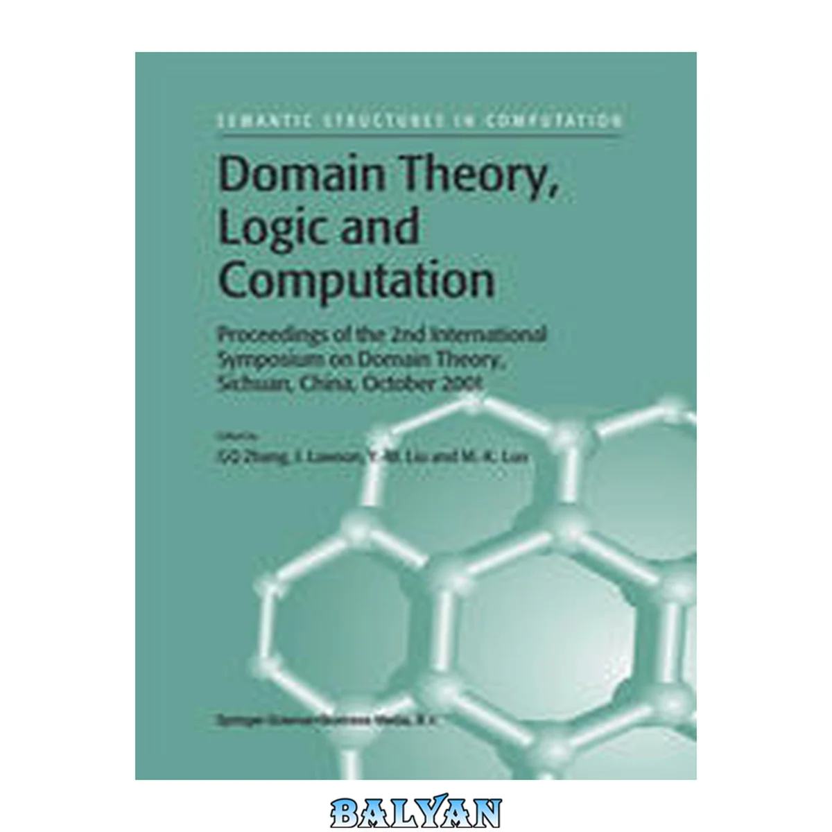 جلد کتاب Domain theory, logic, and computation : proceedings of the 2nd International Symposium on Domain Theory, Sichuan, China, October 2001