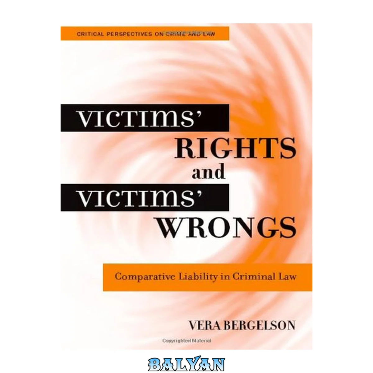 جلد کتاب Victims' Rights and Victims' Wrongs: Comparative Liability in Criminal Law (Critical Perspectives on Crime and Law)