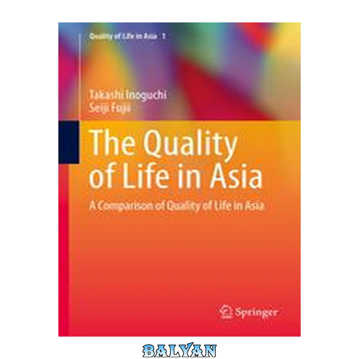 جلد کتاب The Quality Of Life In Asia A Comparison Of The Quality Of Life In 29 Asian Countries And Societies