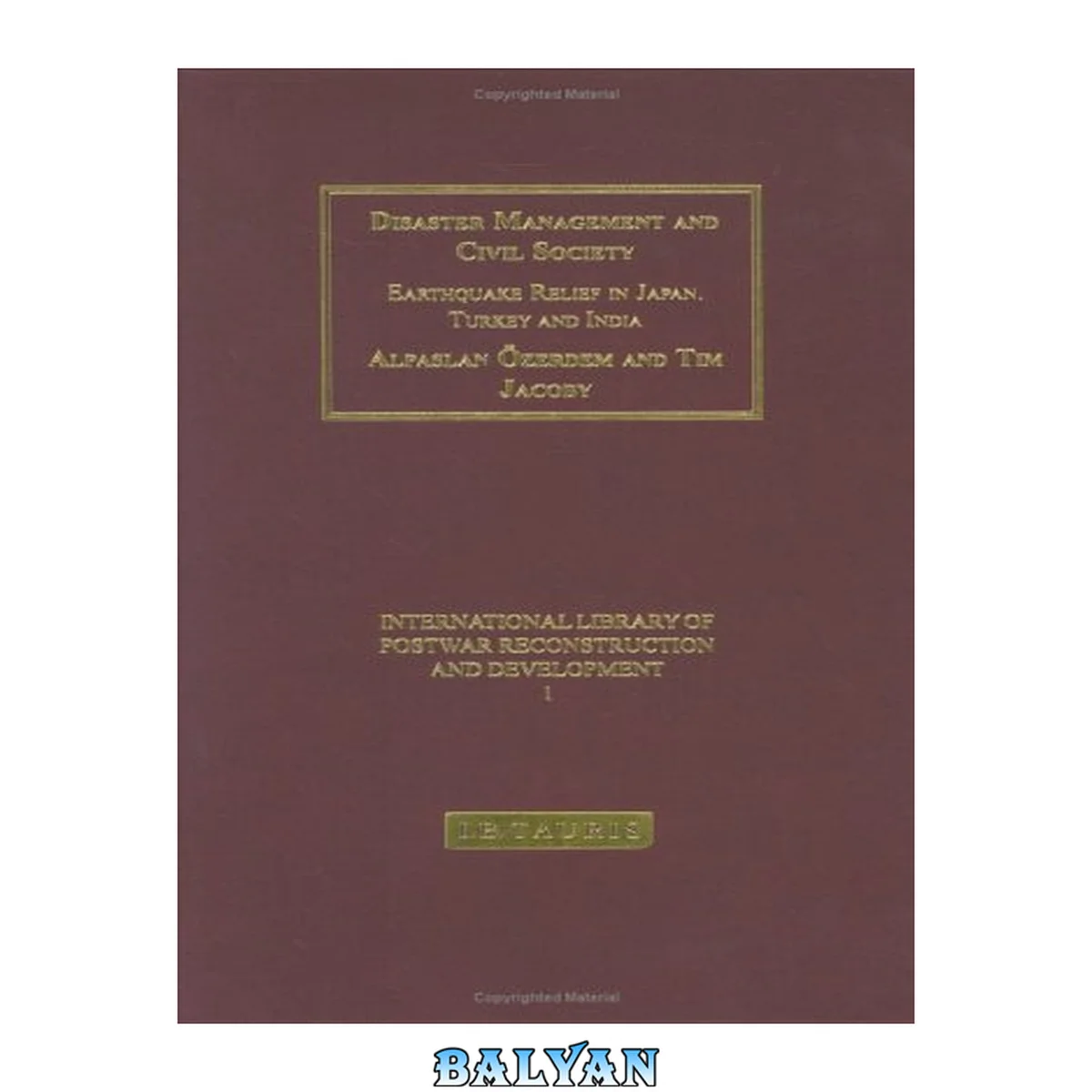 جلد کتاب Disaster Management and Civil Society: Earthquake Relief in Japan, Turkey and India (International Library of  Post-War Reconstruction and Development)