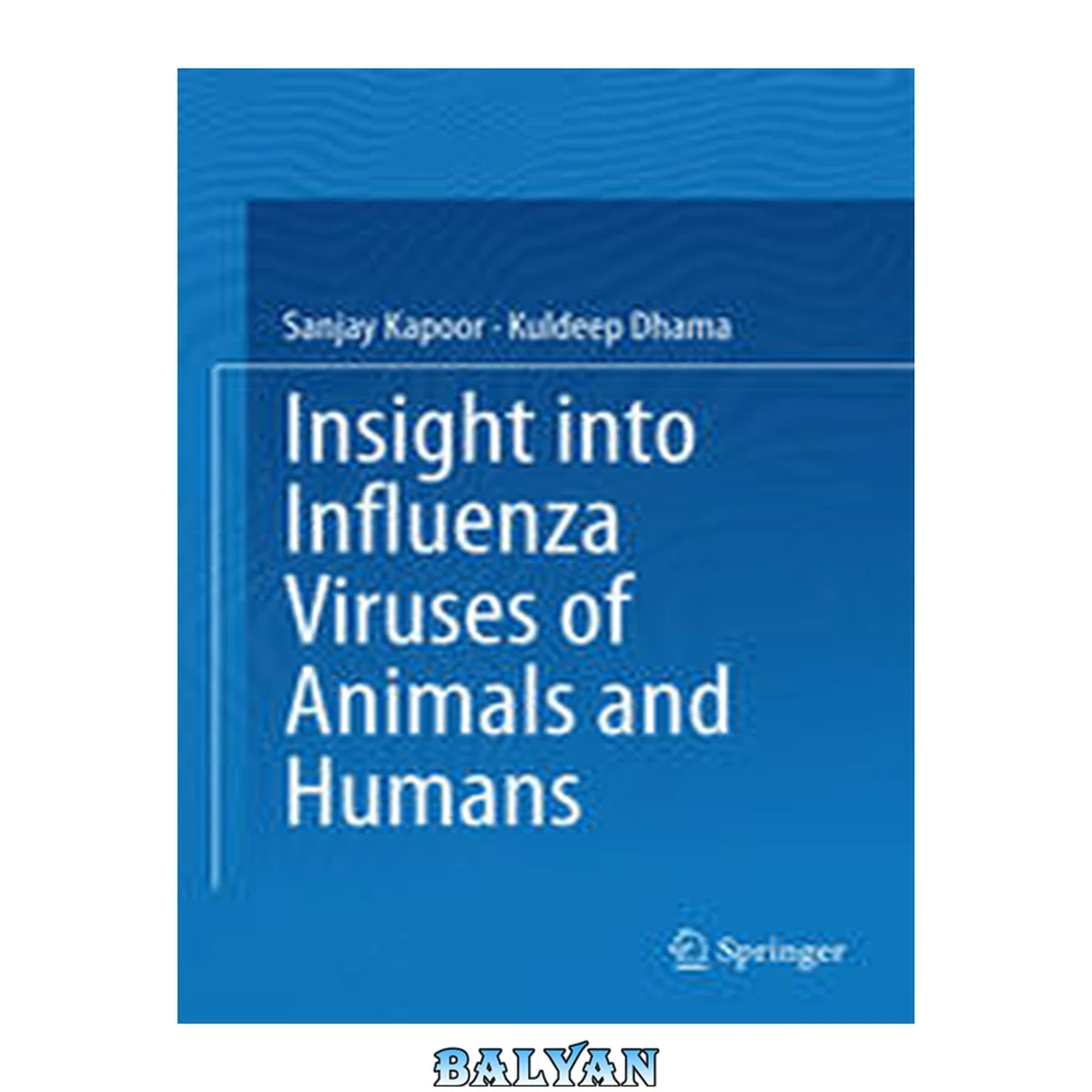 جلد کتاب Insight into Influenza Viruses of Animals and Humans [recurso electrónico] $c