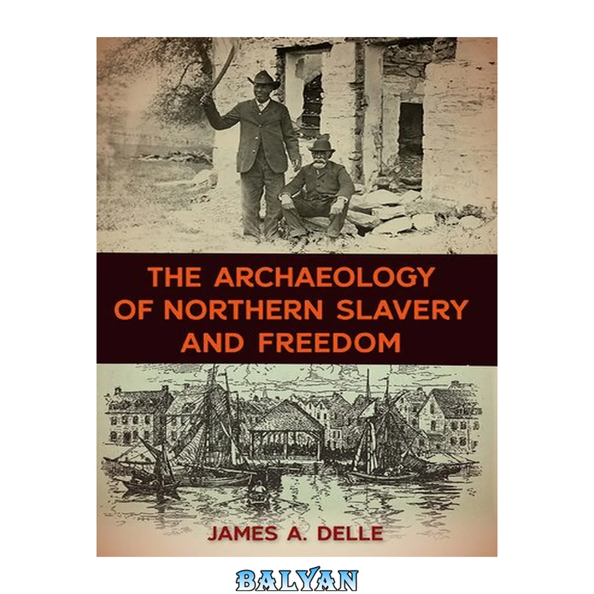 جلد کتاب The Archaeology of Northern Slavery and Freedom (The American Experience in Archaeological Perspective)