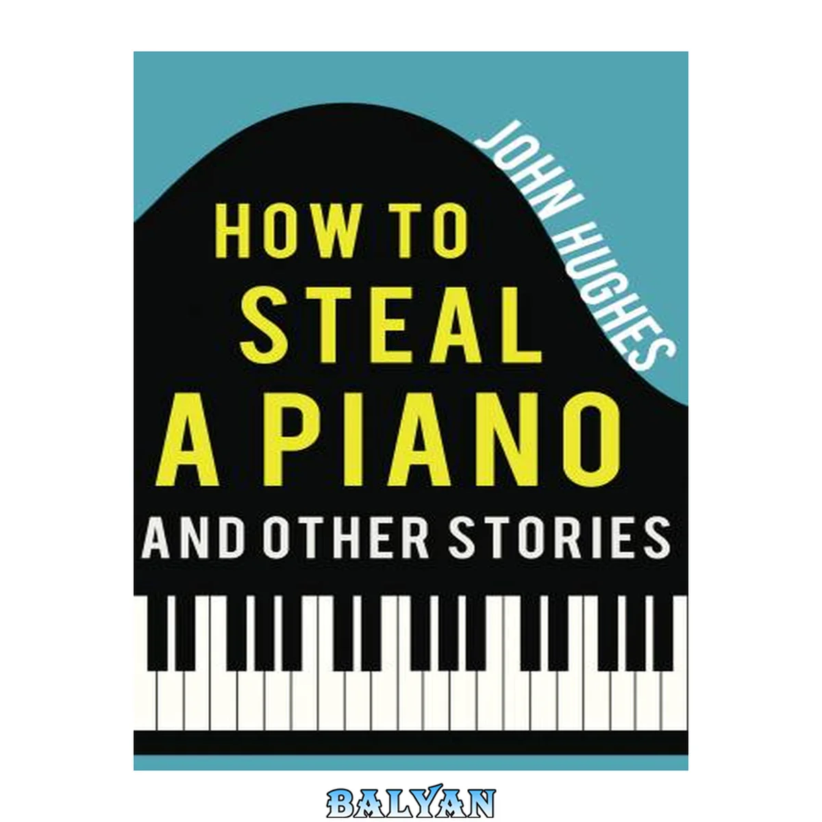 جلد کتاب How to Steal a Piano and Other Stories