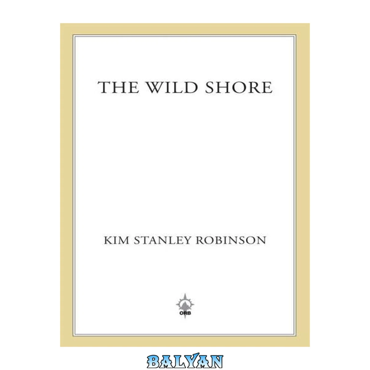 جلد کتاب The Wild Shore: Three Californias (Three Californias, 1)