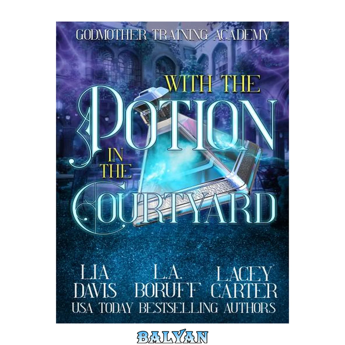 جلد کتاب With the Potion in the Courtyard: A Hilarious Fantasy Cozy Mystery (Godmother Training Academy Book 2)