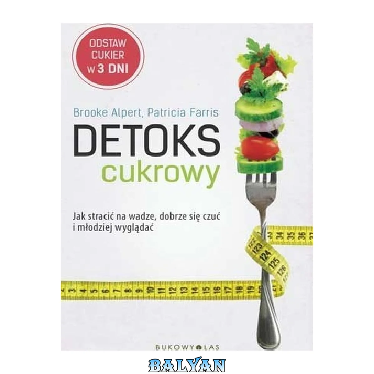 جلد کتاب Detoks cukrowy : jak stracić na wadze, dobrze się czuć i młodziej wyglądać