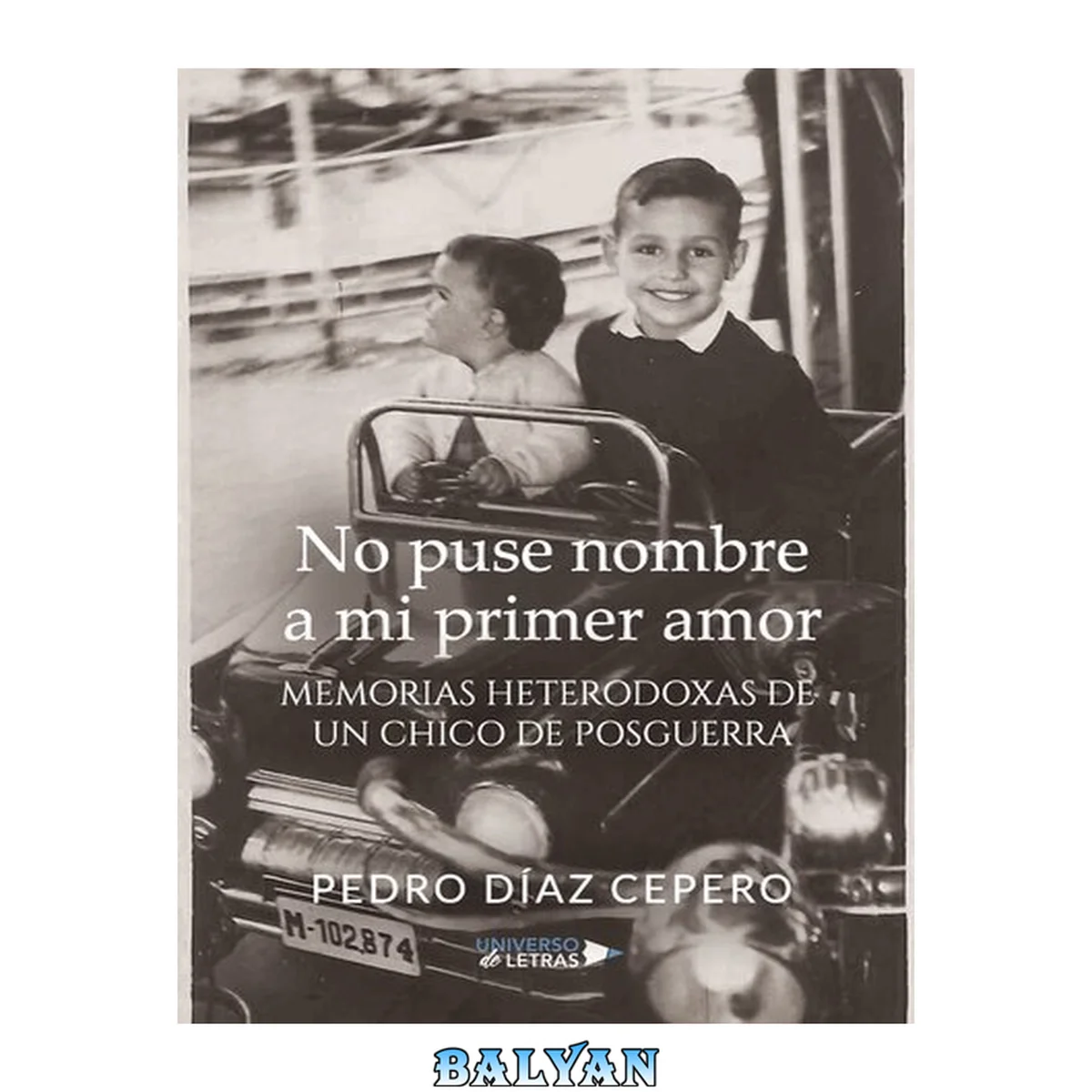 جلد کتاب No puse nombre a mi primer amor: Memorias heterodoxas de un chico de posguerra (Spanish Edition)
