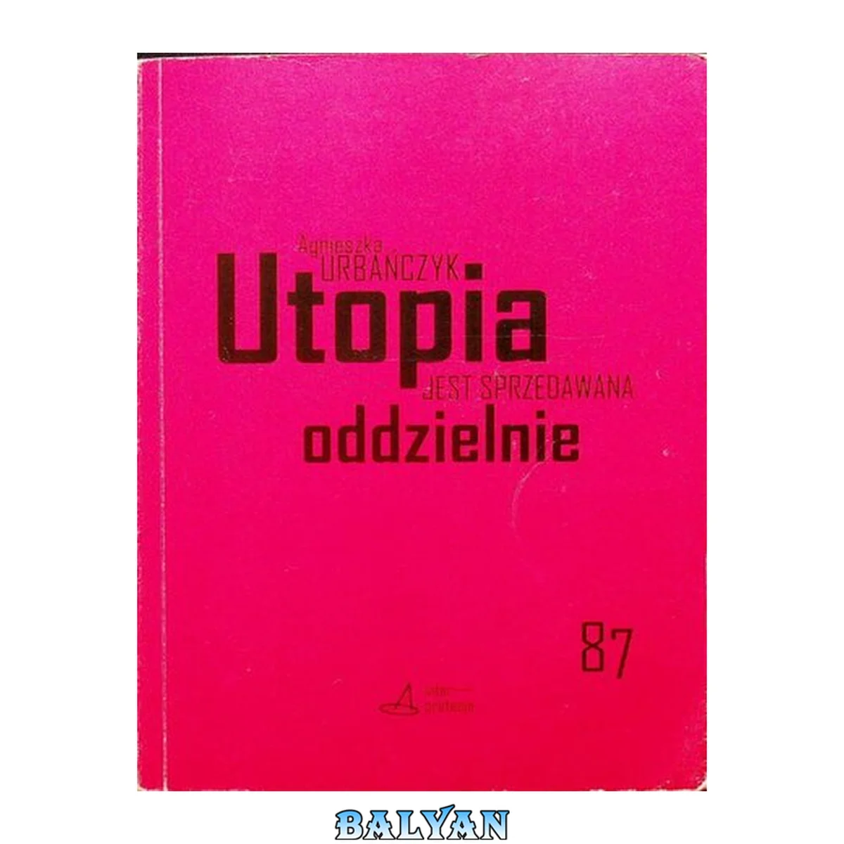 جلد کتاب Utopia jest sprzedawana oddzielnie : polityczność science fiction w recepcji fanowskiej (na przykładzie Star Treka)