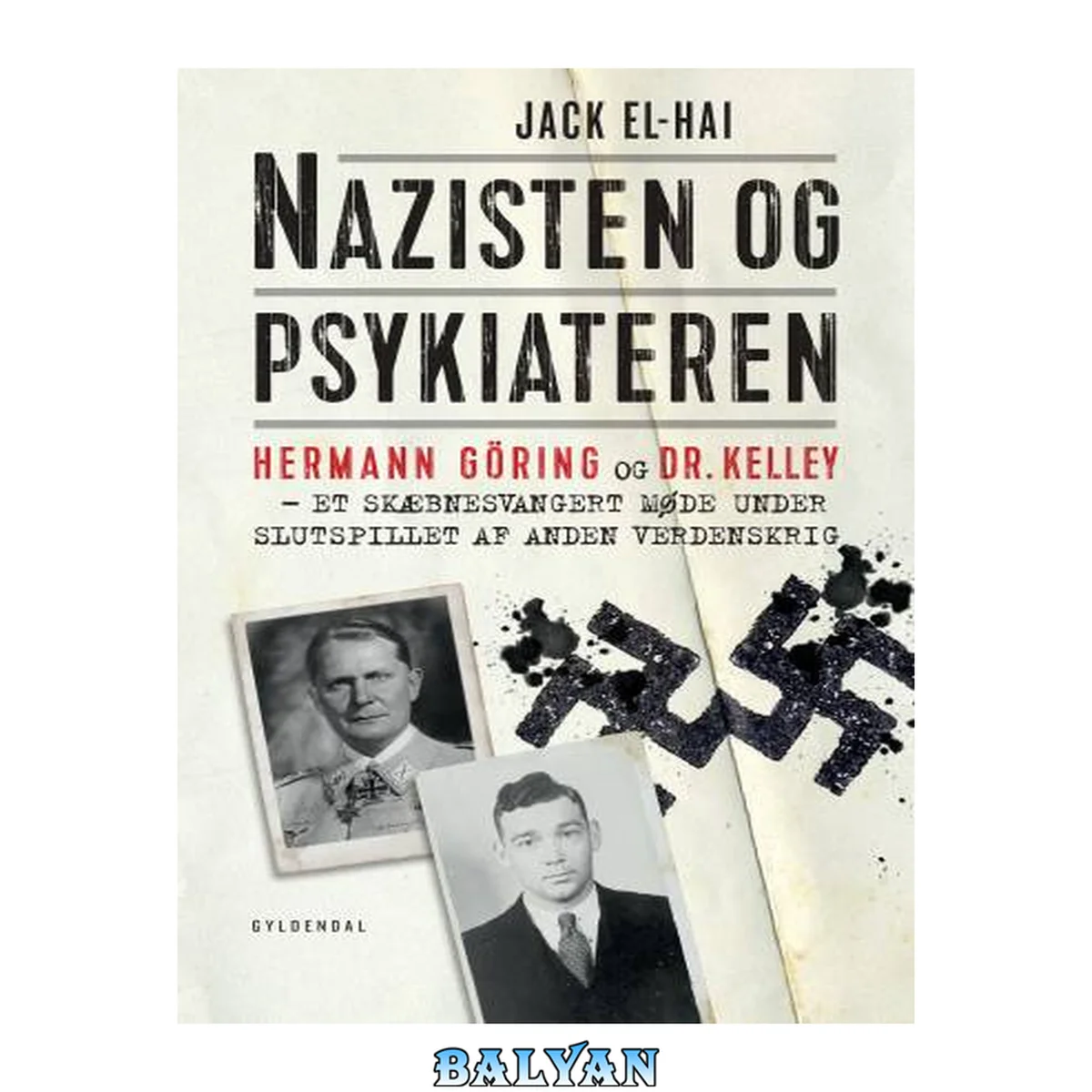 جلد کتاب Nazisten og psykiateren: Hermann Göring og Dr. Kelley - et skæbnesvangert møde under slutspillet af Anden Verdenskrig