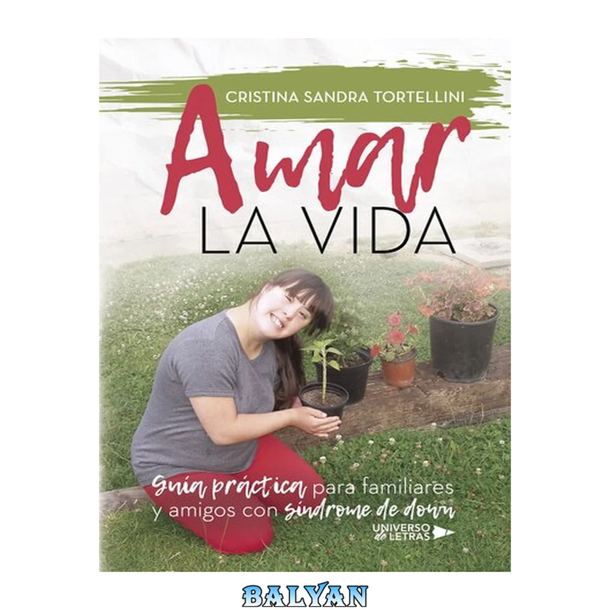 جلد کتاب Amar la vida: Guía práctica para familiares y amigos con síndrome de down