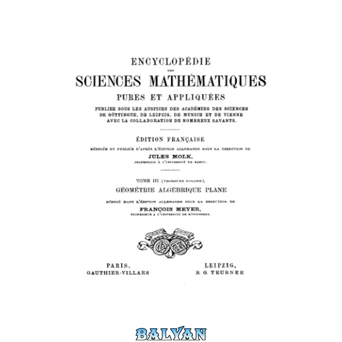 جلد کتاب Encyclopédie des sciences mathématiques. III 3. Géométrie algébrique plane  French
