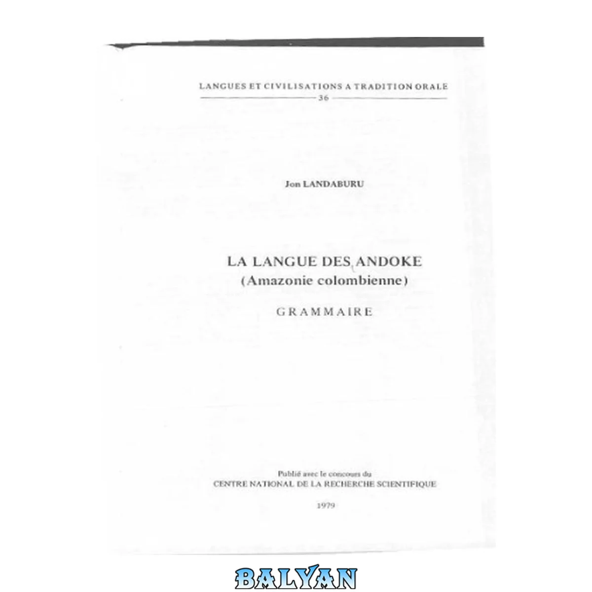 جلد کتاب La Langue Des Andoke (amazonie Colombienne): Grammaire (langues Et Civilisations À Tradition Orale) (french Edition)