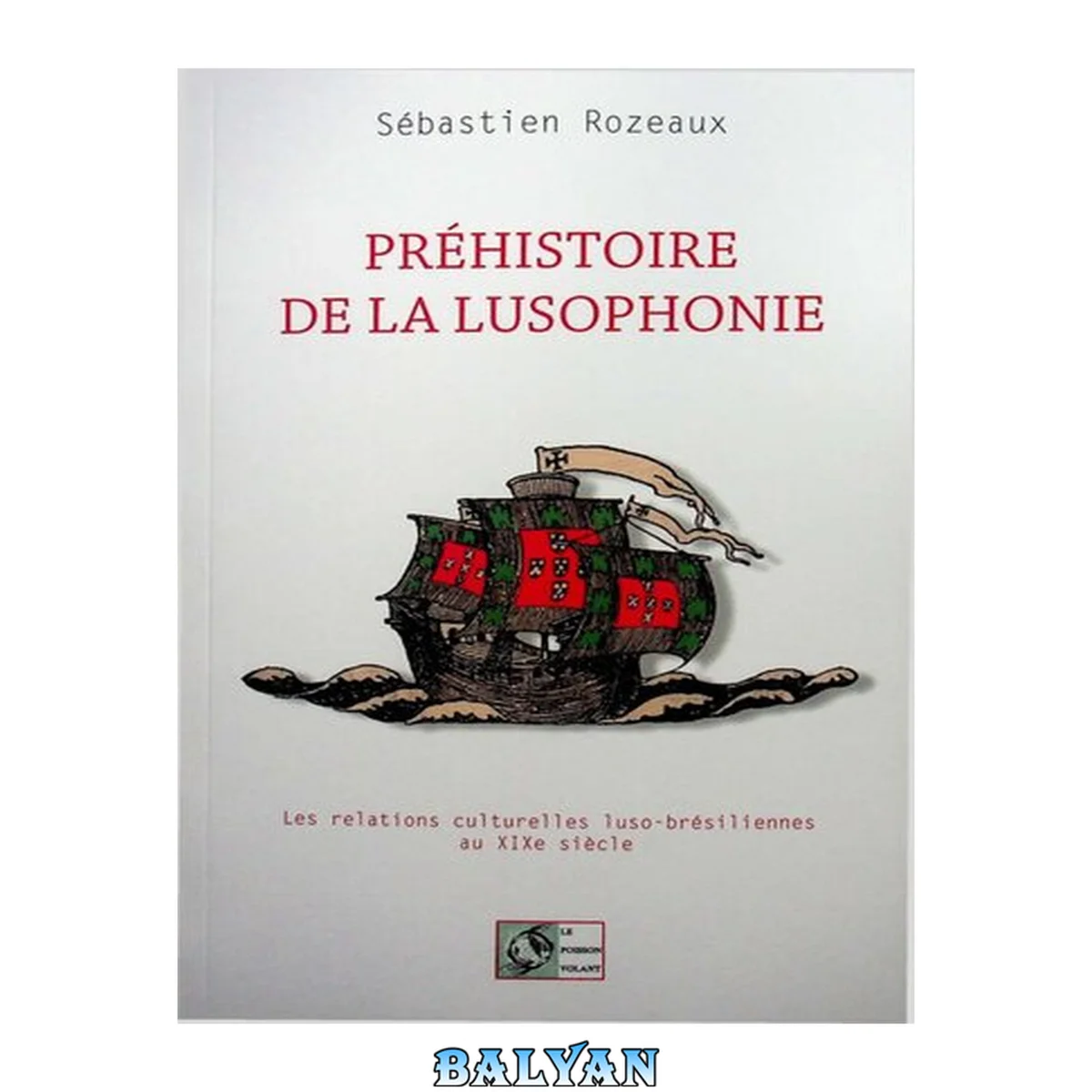 جلد کتاب Préhistoire de la lusophonie : les relations culturelles luso-brésiliennes au XIXe siècle
