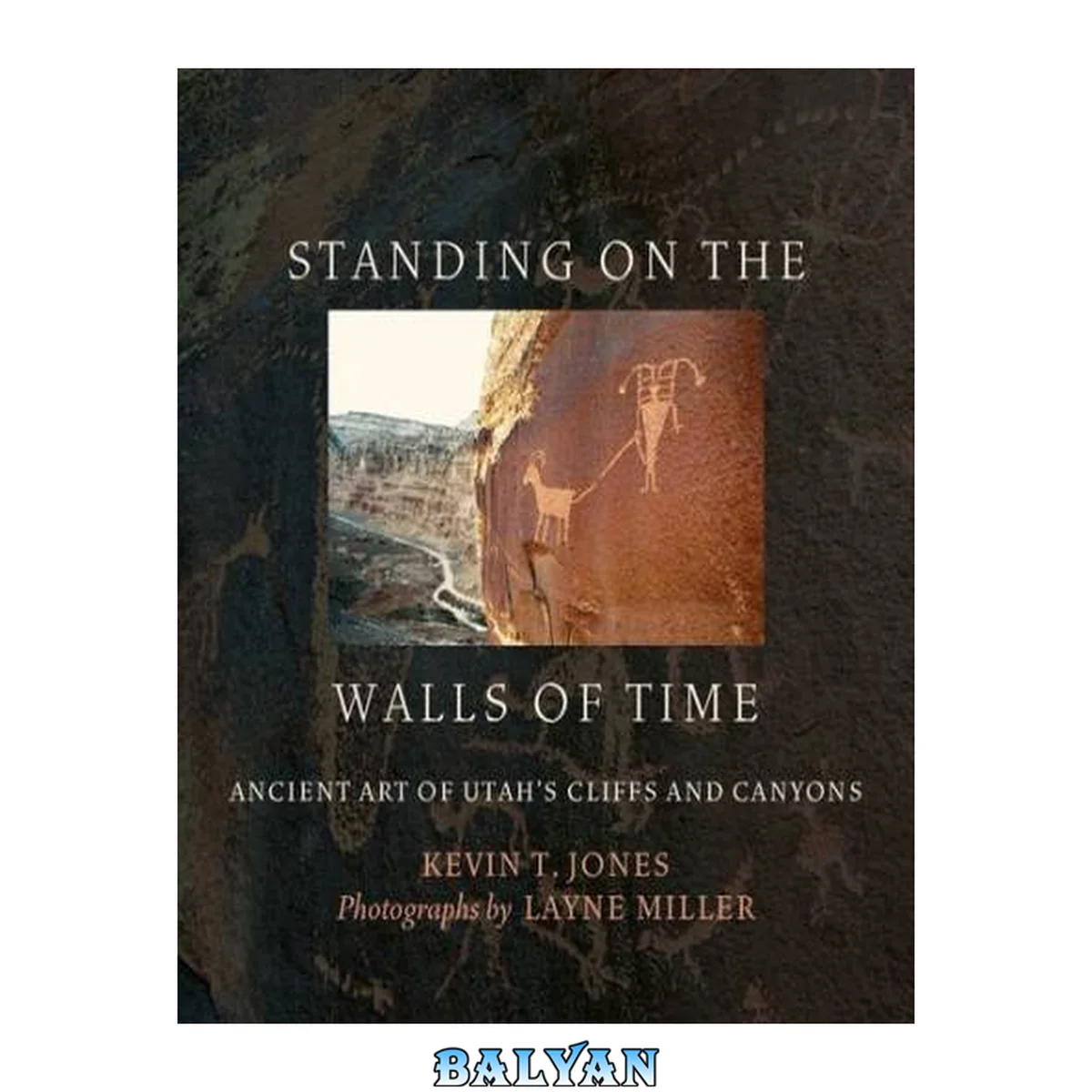 جلد کتاب Standing on the walls of time : ancient art of Utah's cliffs and canyons