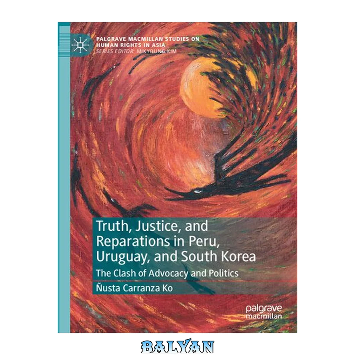 جلد کتاب Truth, Justice, and Reparations in Peru, Uruguay, and South Korea : The Clash of Advocacy and Politics