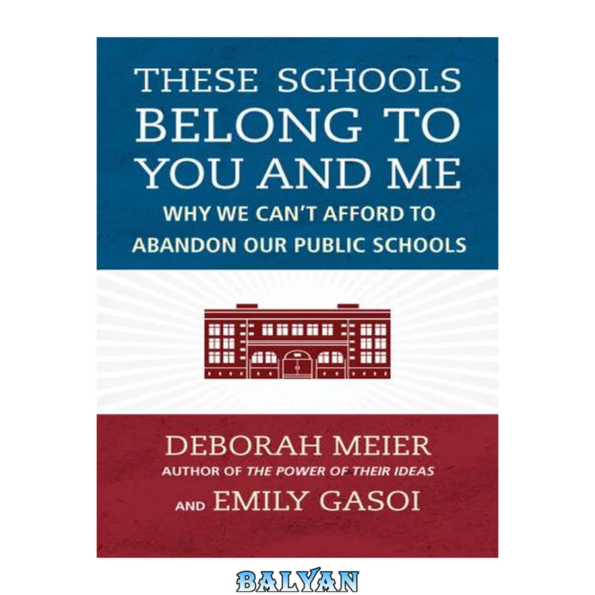 جلد کتاب These Schools Belong to You and Me : Why We Can't Afford to Abandon Our Public Schools