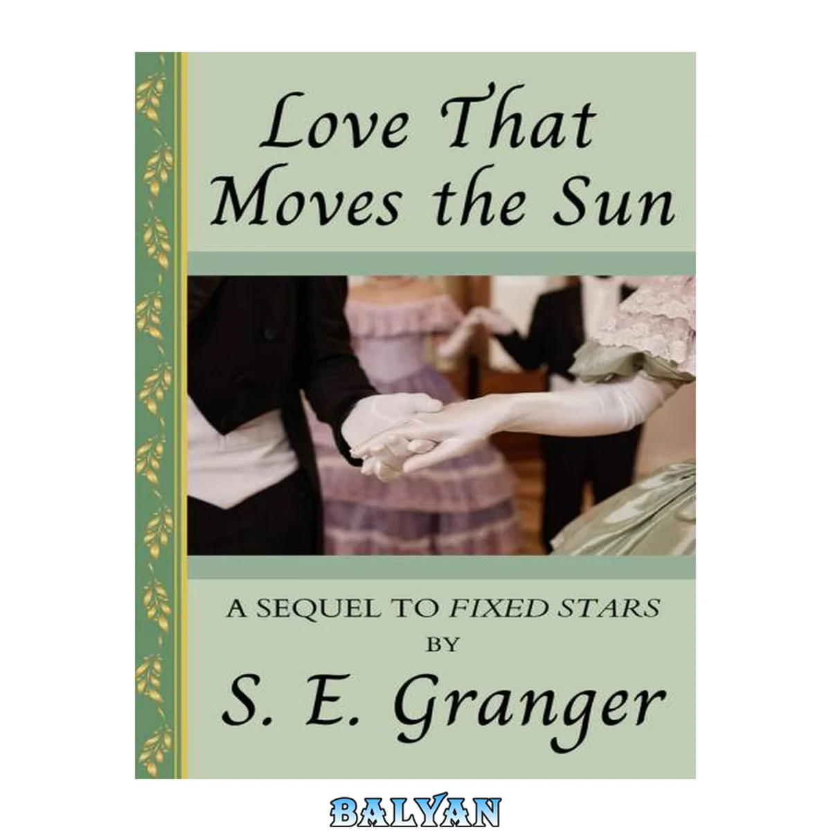 جلد کتاب Love That Moves the Sun: A Sequel to Fixed Stars (Primum Mobile: A Pride &amp; Prejudice Duology Book 2)