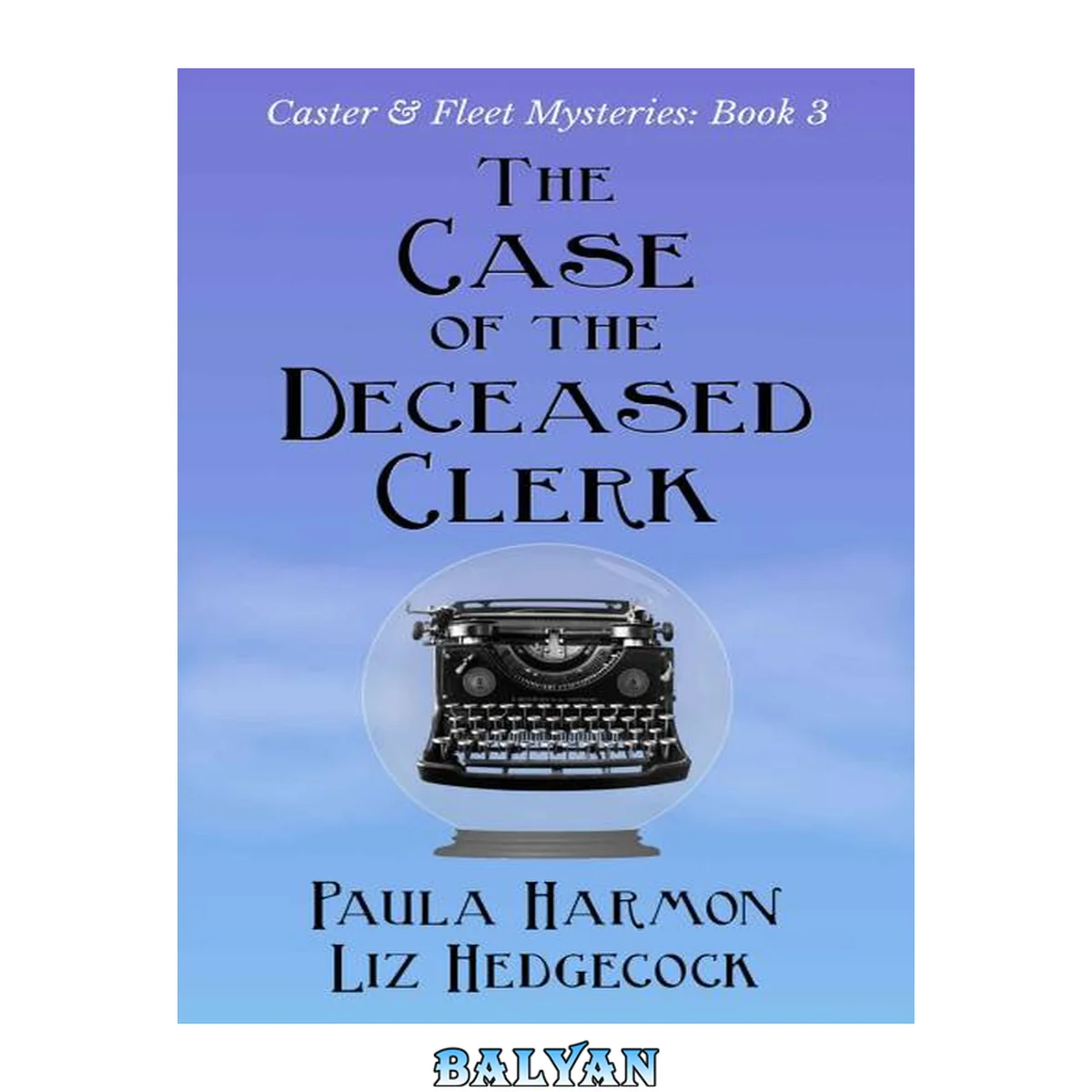جلد کتاب The Case of the Deceased Clerk (Caster &amp; Fleet Mysteries Book 3)