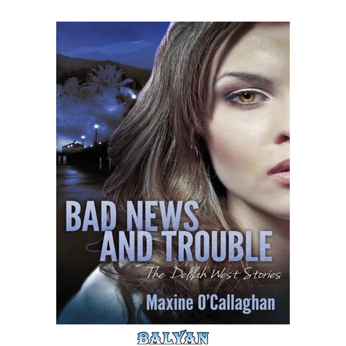 جلد کتاب Bad News and Trouble: The Delilah West Stories (Delilah West Thiller)