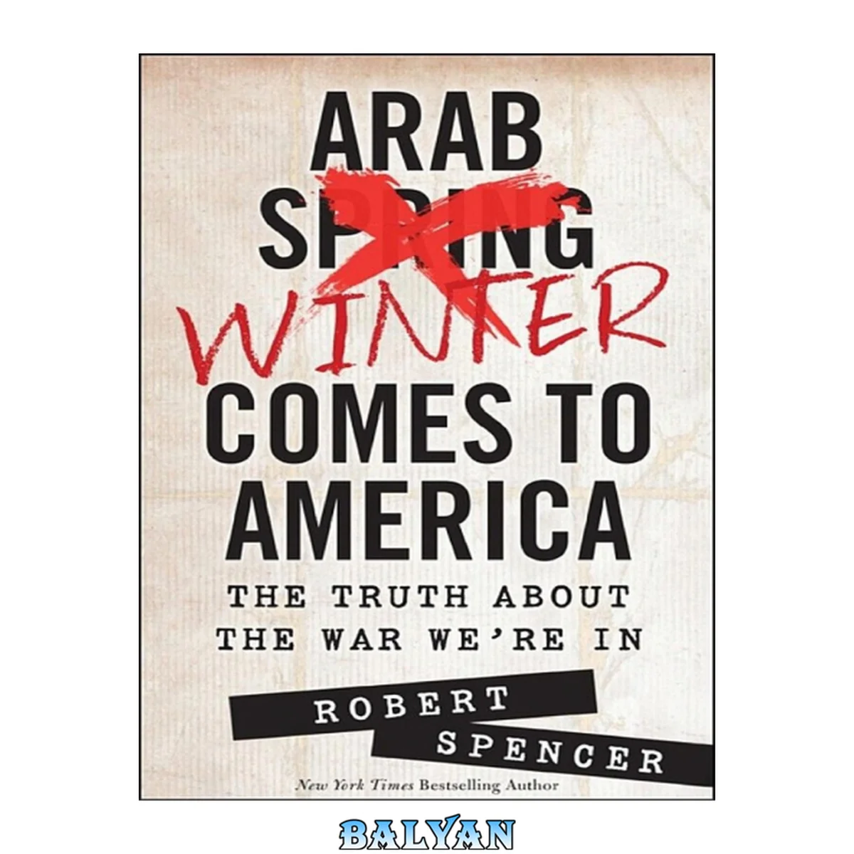 جلد کتاب Arab Winter Comes to America : The Truth About the War We're In