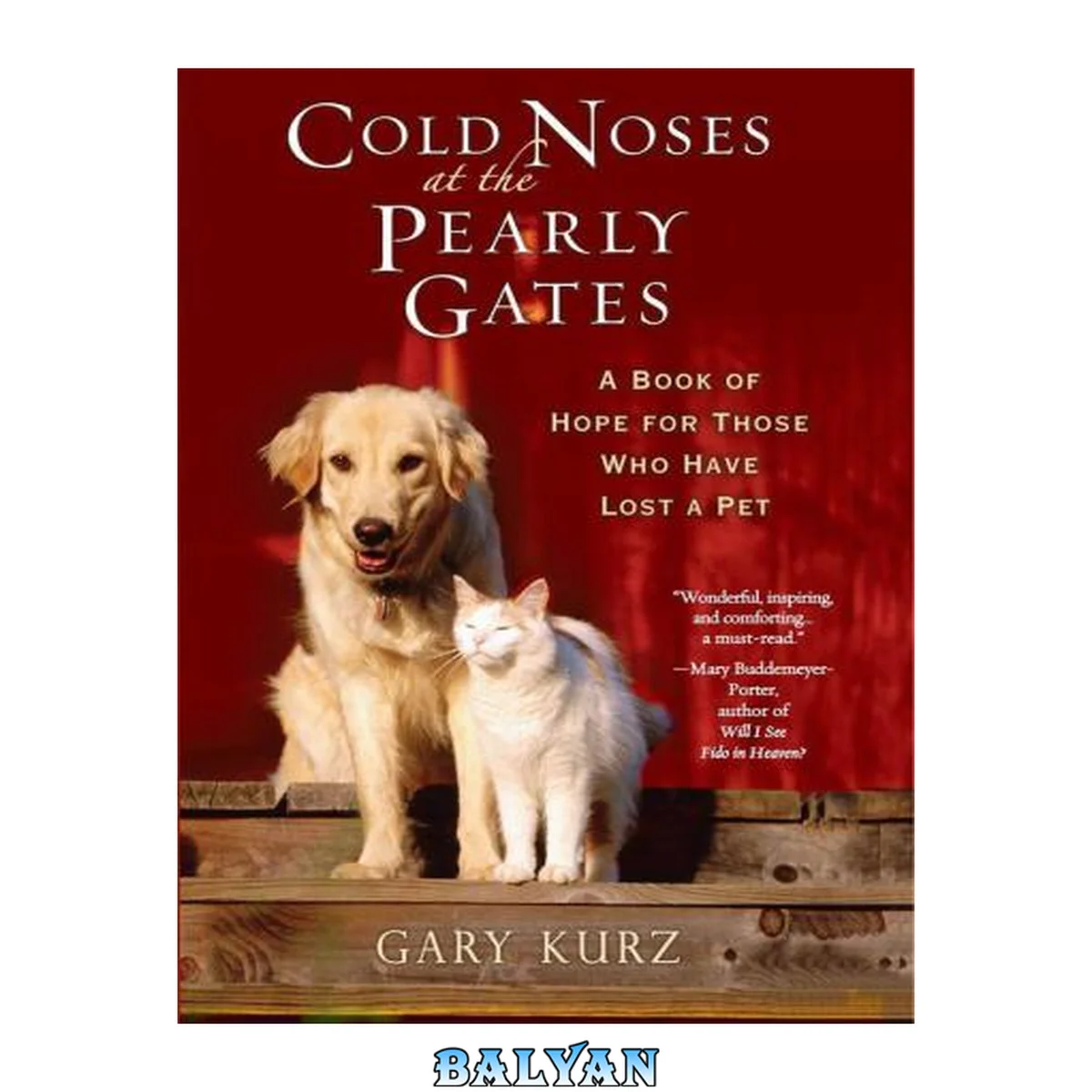 جلد کتاب Cold noses at the Pearly Gates : a book of hope for those who have lost a pet