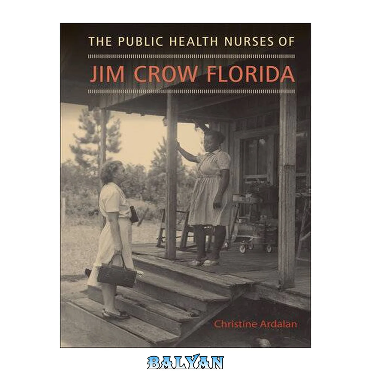 جلد کتاب The Public Health Nurses of Jim Crow Florida