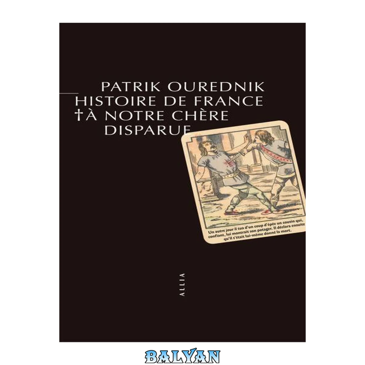 جلد کتاب Histoire de France : à notre chère disparue : roman didactique en douze chapitres