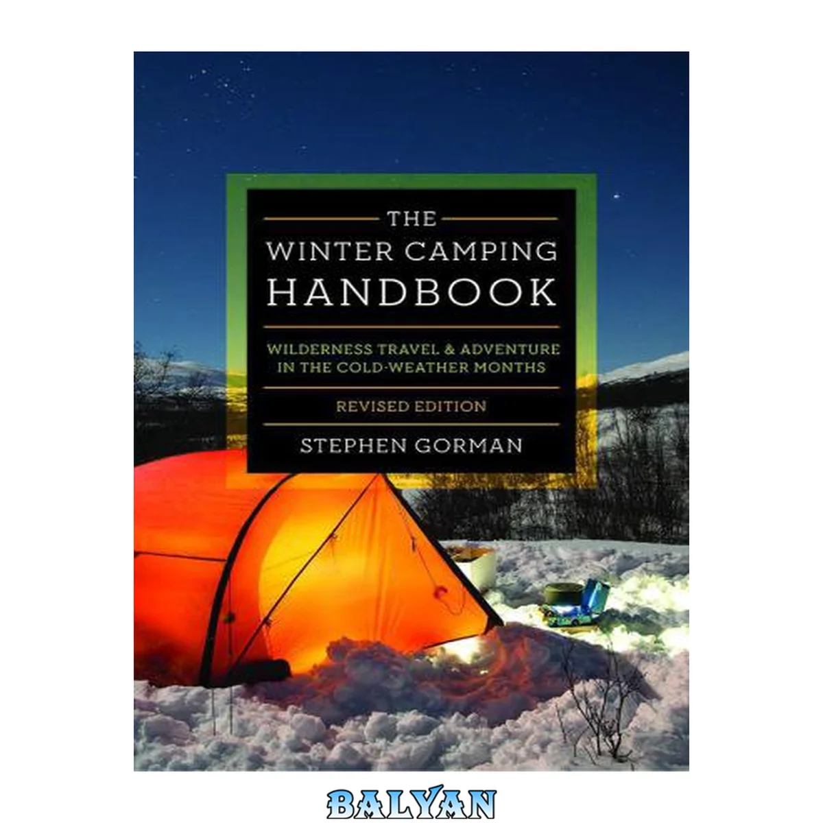 جلد کتاب The winter camping handbook : wilderness travel &amp; adventure in the cold-weather months