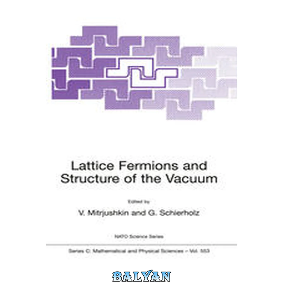جلد کتاب Lattice Fermions and Structure of the Vacuum Proceedings of the NATO Advanced Research Workshop on Lattice Fermions and Structure of the Vacuum Dubna, Russia 5-9 October 1999