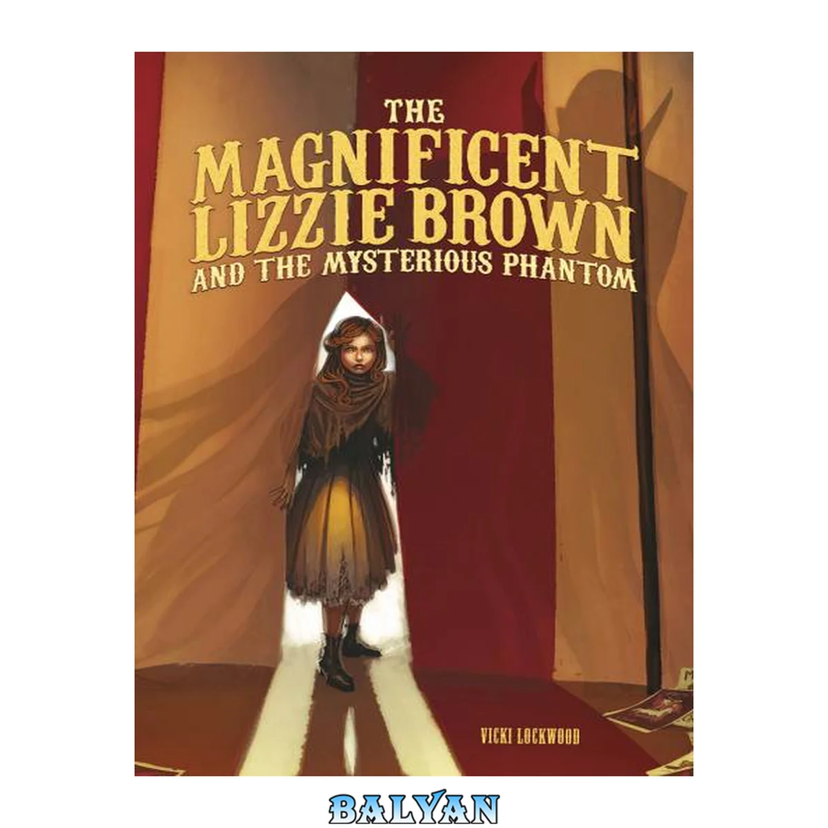 جلد کتاب The magnificent lizzie brown and the mysterious phantom : the Magnificent Lizzie Brown Series, Book 2