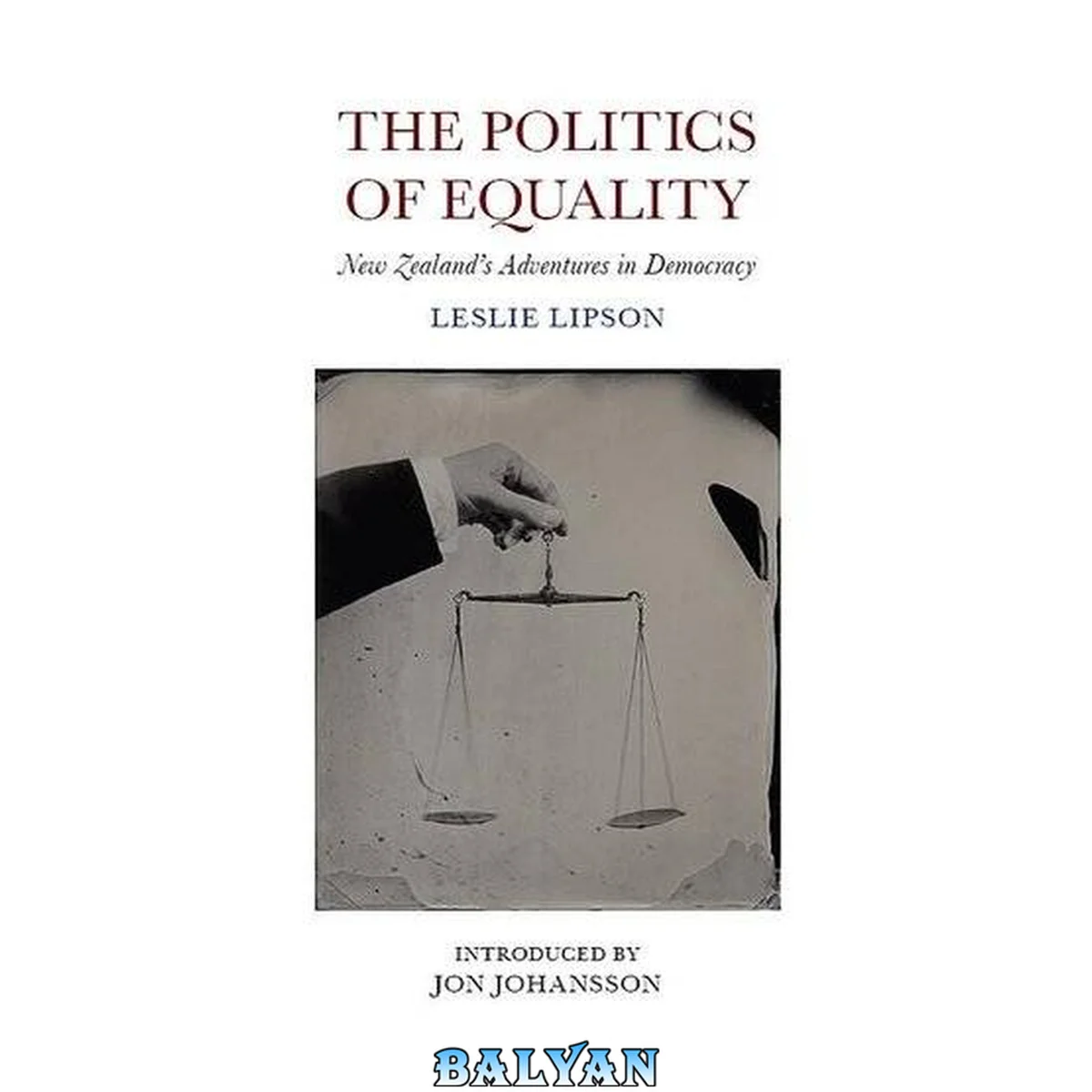 جلد کتاب The politics of equality : New Zealand's adventures in democracy