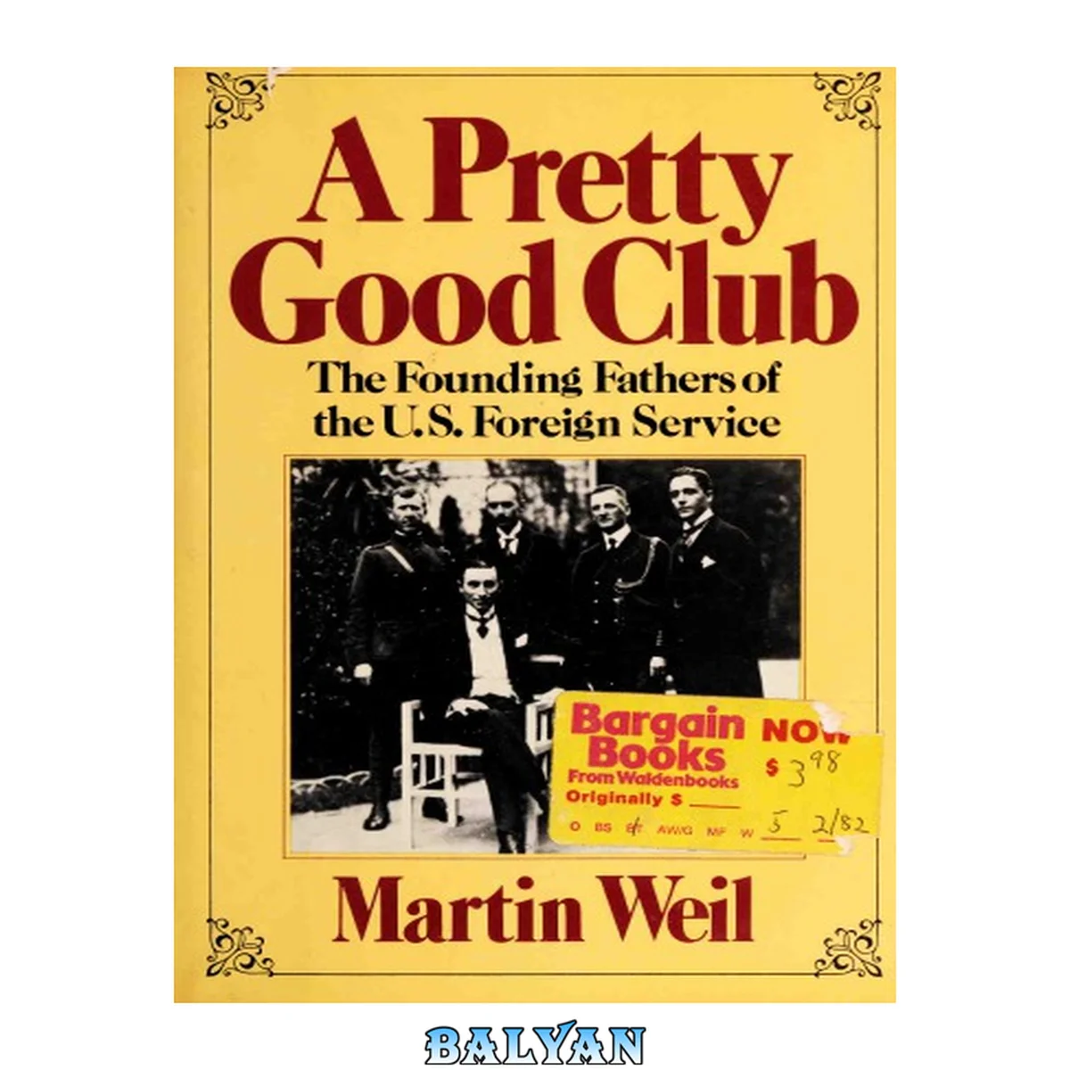 جلد کتاب A Pretty Good Club: The Founding Fathers Of The U. S. Foreign Service
