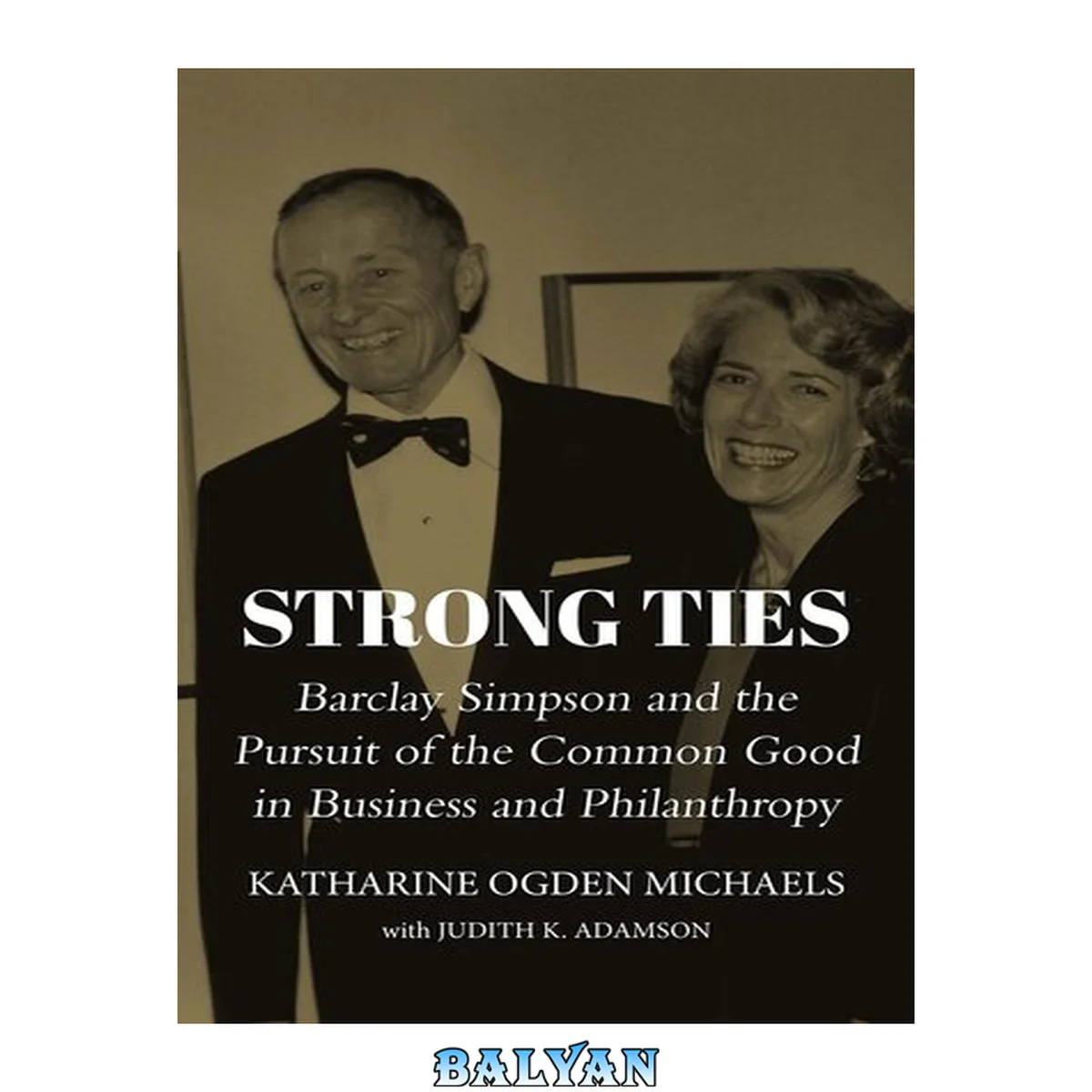 جلد کتاب Strong Ties : Barclay Simpson and the Pursuit of the Common Good in Business and Philanthropy
