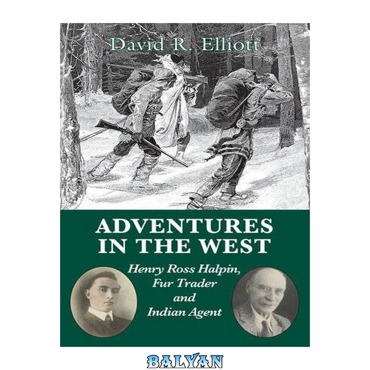 جلد کتاب Adventures in the West : Henry Ross Halpin, fur trader and Indian agent