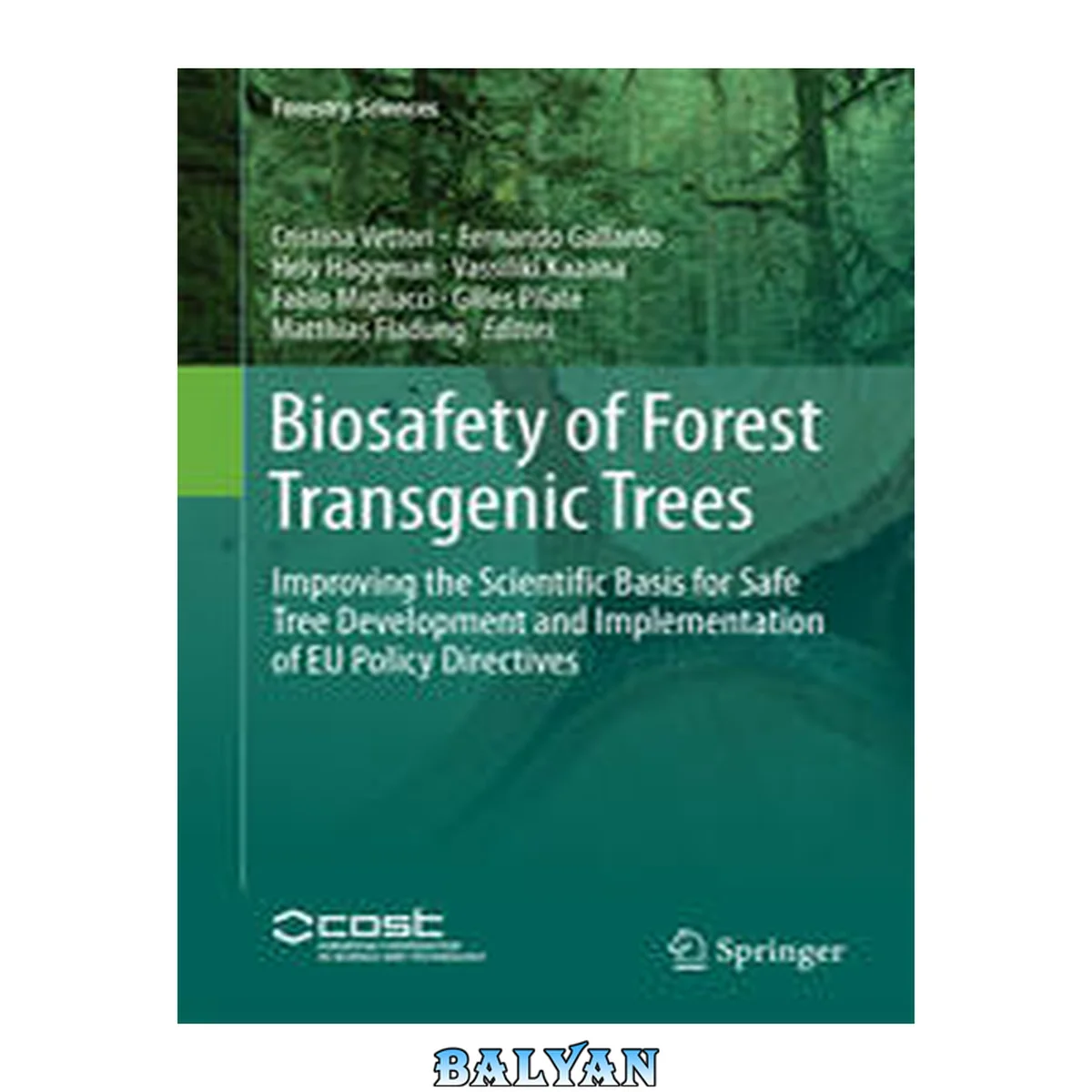 جلد کتاب Biosafety of Forest Transgenic Trees: Improving the Scientific Basis for Safe Tree Development and Implementation of EU Policy Directives (Forestry Sciences Book 82)