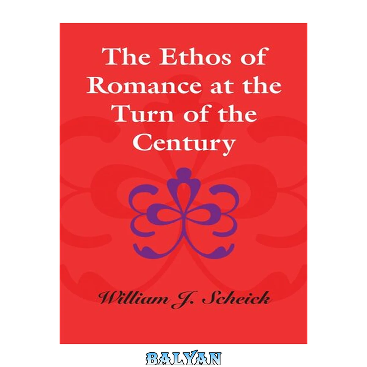 جلد کتاب The Ethos of Romance at the Turn of the Century