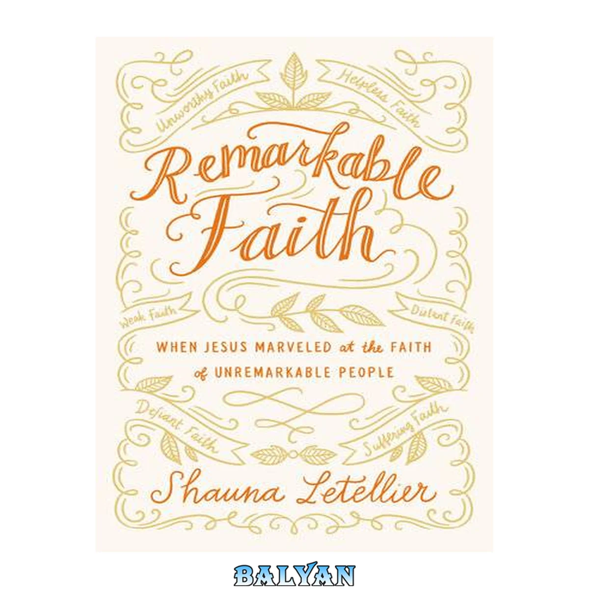 جلد کتاب Remarkable Faith : When Jesus Marveled at the Faith of Unremarkable People