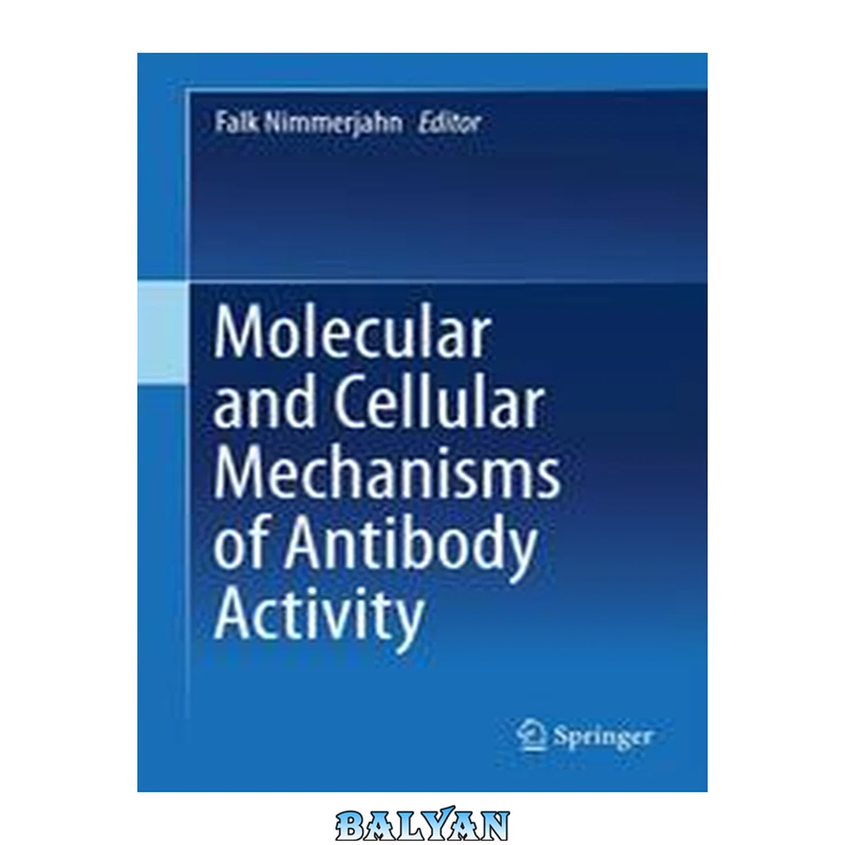 جلد کتاب Molecular and Cellular Mechanisms of Antibody Activity $c
