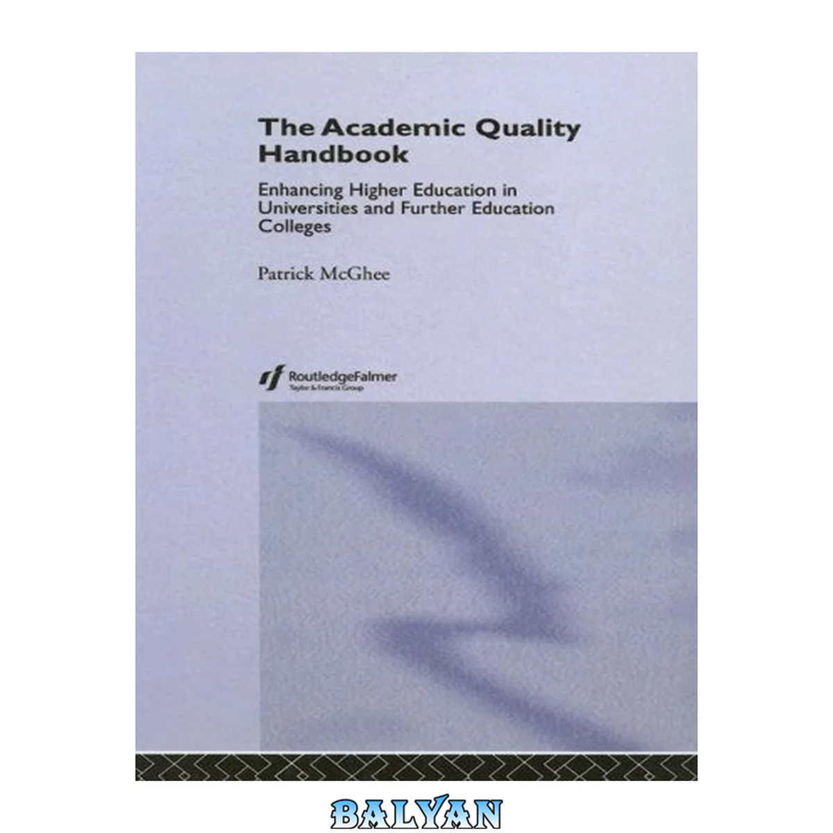 جلد کتاب The academic quality handbook : enhancing higher education in universities and further education colleges