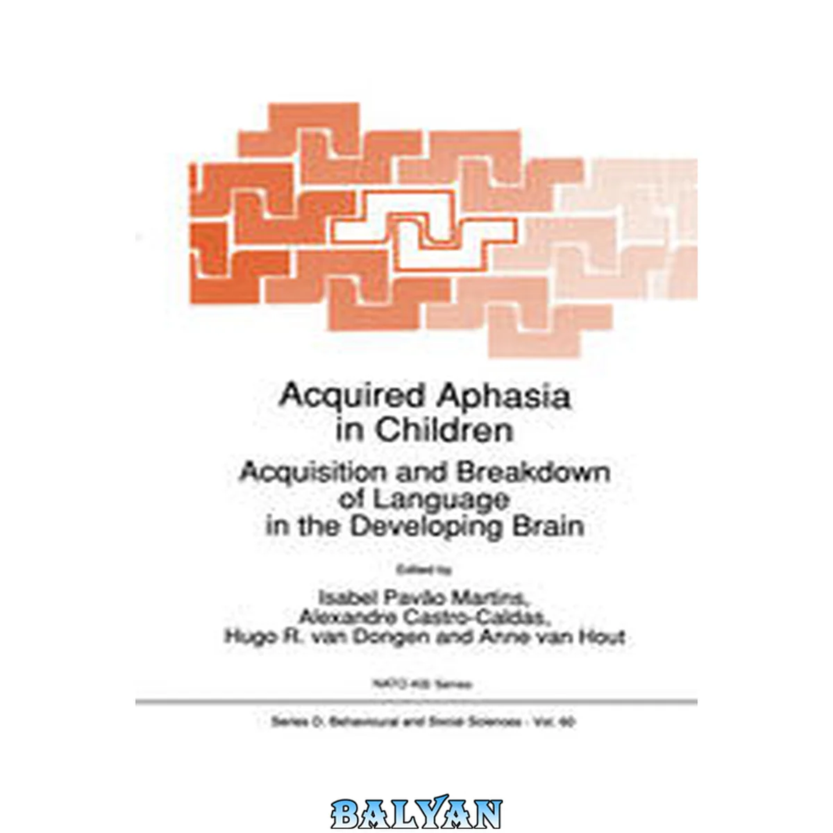 جلد کتاب Acquired Aphasia in Children: Acquisition and Breakdown of Language in the Developing Brain (NATO Science Series D:, 60)