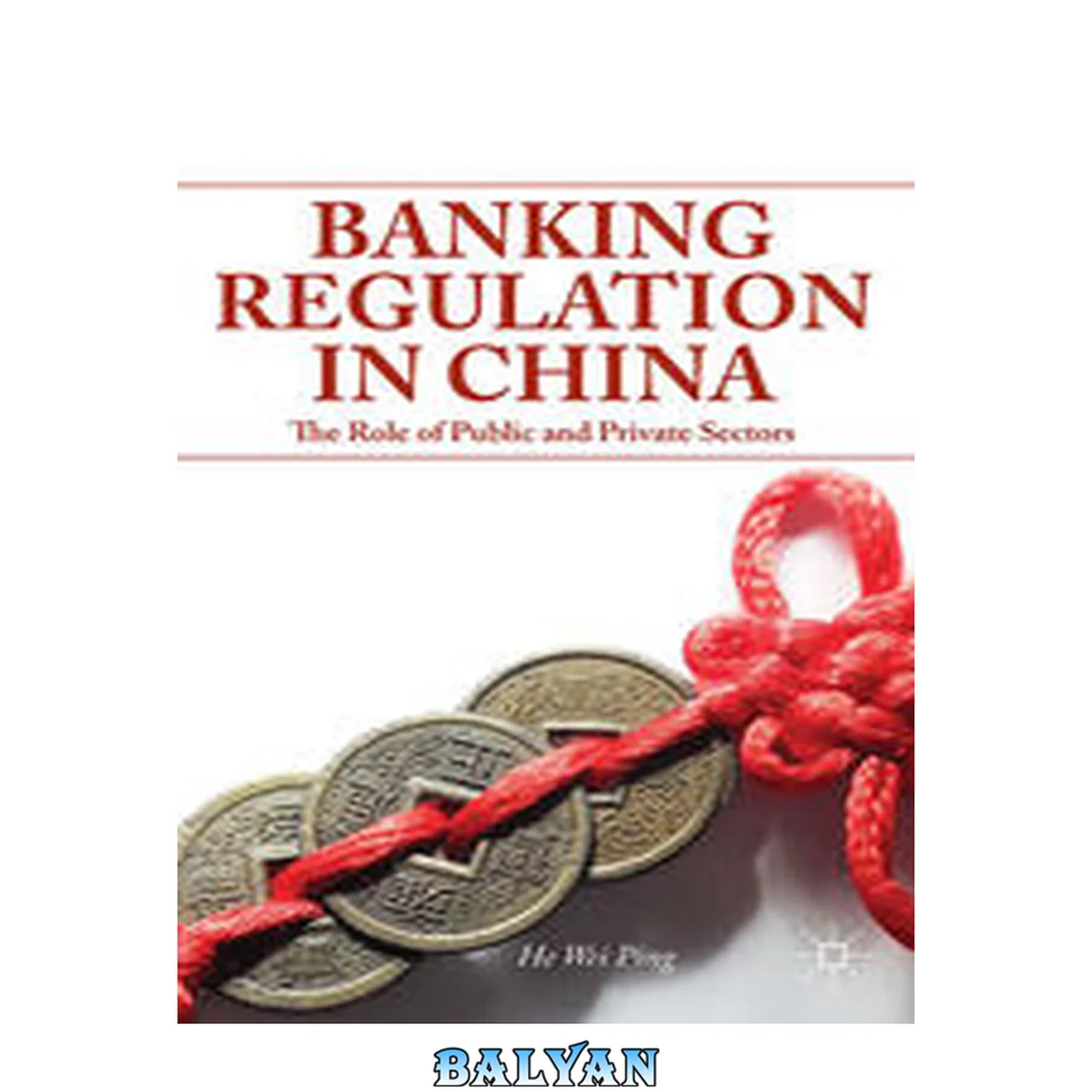 جلد کتاب Banking Regulation in China : The Role of Public and Private Sectors