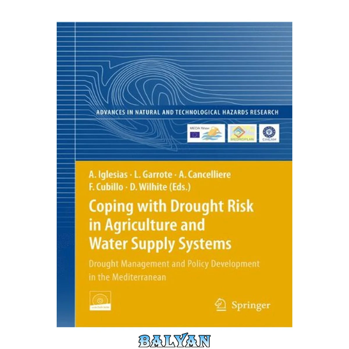 جلد کتاب Coping with Drought Risk in Agriculture and Water Supply Systems: Drought Management and Policy Development in the Mediterranean (Advances in Natural and Technological Hazards Research, 26)