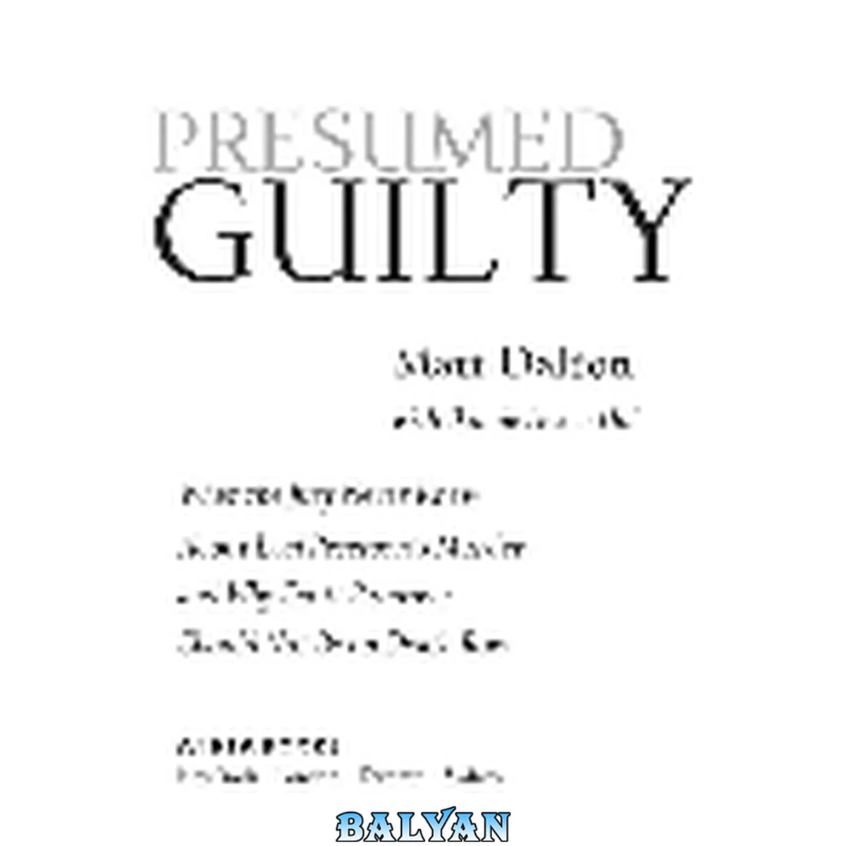 جلد کتاب Presumed Guilty : What the Jury Never Knew About Laci Peterson's Murder and Why Scott Peterson Should Not Be on Death Row