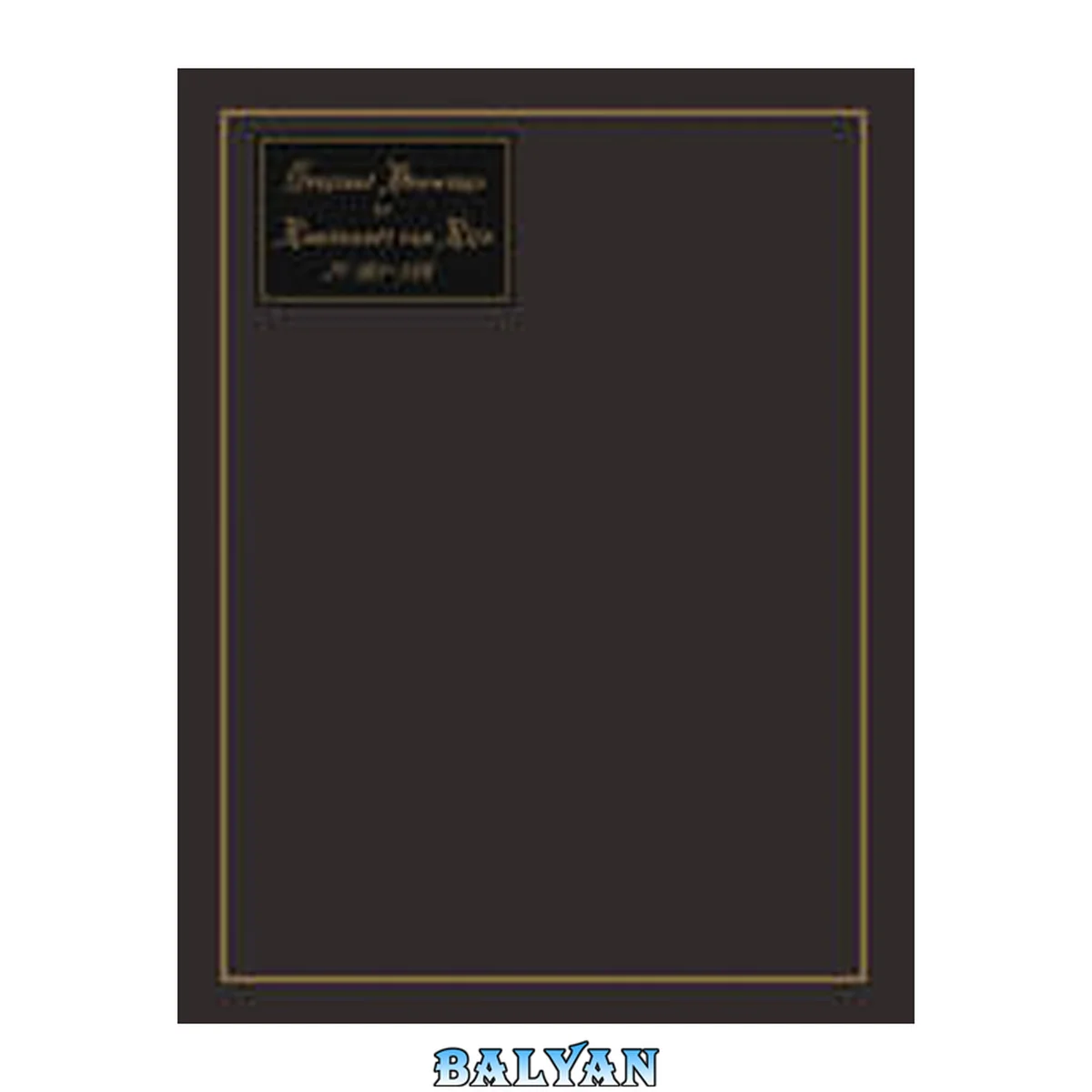 جلد کتاب Original Drawings by Rembrandt Harmensz Van Rijn : Reproduced in the Colours of the Originals by Emrik and Binger at Haarlem
